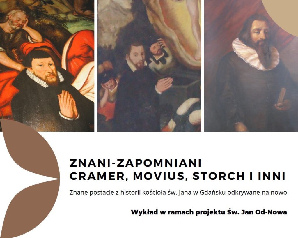 Plakat wydarzenia. Trzy fragmenty obrazów z przedstawieniami mężczyzn w historycznych strojach. Poniżej napis: "Znani-zapomniania. Cramer, Movius, Storch i inni. Znane postacie z historii koscioła św. Jana w Gdańsku odkrywane na nowo. Wykład w ramach projektu Św. Jan Od-Nowa".